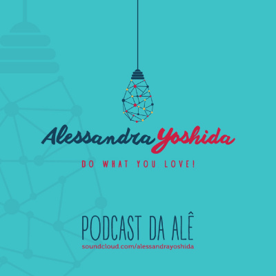 Podcast Da Alê - Gestão De Mudança De Vida