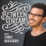 Between Dreams With Chris Ruggiero