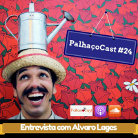PalhaçoCast #24 - Entrevista Alvaro Lages
