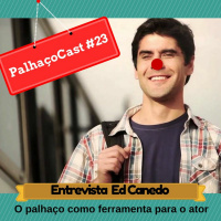 PalhaçoCast #23 - Entrevista Ed Canedo