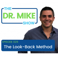 Dr. Mike Show Episode 029: The Look Back Method