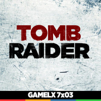 GAMELX 7x03 - Especial Saga Tomb Raider