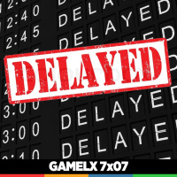 GAMELX 7x07 - Retrasos en los videojuegos