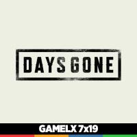 GAMELX 7x19 - Primeras impresiones: DAYS GONE