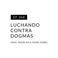 EP.068 Luchando contra dogmas