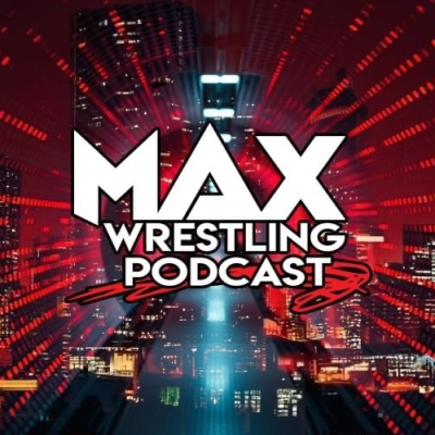 Max Wrestling Podcast