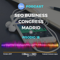 SEO Business Congress Madrid - Episodio 18