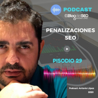 Penalizaciones SEO - Episodio 29 - El Blog del SEO