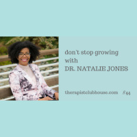 Don’t Stop Growing With Dr. Natalie Jones