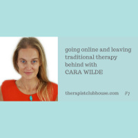 Going Online And Leaving Traditional Therapy Behind With Cara Wilde