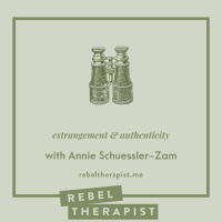 Estrangement And Authenticity with Annie Schuessler-Zam