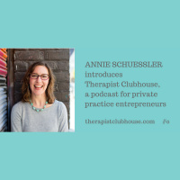 Welcome To Therapist Clubhouse with Annie Schuessler