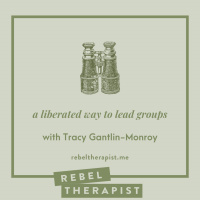 A Liberated Way To Lead Groups With Tracy Gantlin-Monroy