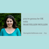 You’re Gonna Be OK With Maryellen Mullin