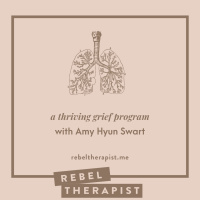 A Thriving Grief Program With Amy Hyun Swart