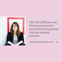  Lily Sloane Gets Real About Balancing Her Ground-Breaking Podcast With Her Therapy Practice