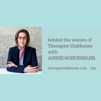 Therapist Clubhouse A Podcast For Private Practice Entrepreneurs With Annie Schuessler