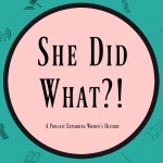 She Did What?!