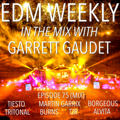 Edm Weekly With Garrett Gaudet