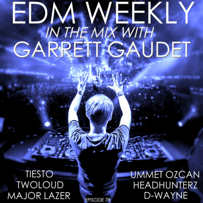 Edm Weekly With Garrett Gaudet