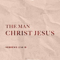 The Man Christ Jesus