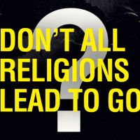 Don’t All Religions Lead to God?