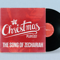 The Song of Zechariah: Christmas Playlist - Part 2