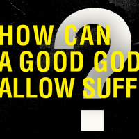 How Can a Good God Allow Suffering?
