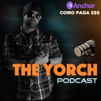 The Yorch Podcast - Como Anchor.FM Me Esta Pagando