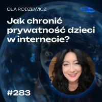 EDK#283: Jak chronić prywatność dzieci w internecie? - Ola Rodzewicz
