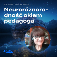EDK#247: Neuroróżnorodność okiem pedagoga - prof. Dorota Podgórska-Jachnik