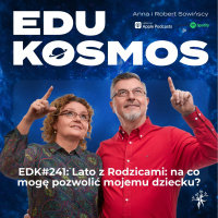 EDK#241: Lato z Rodzicami: na co mogę pozwolić mojemu dziecku?