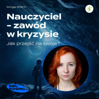 EDK#230: Nauczyciel - zawód w kryzysie - Kinga Willim