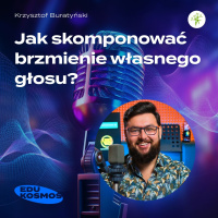 EDK#220: Jak skomponować brzmienie własnego głosu? - Krzysiek Buratyński