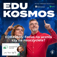 EDK263S: Focus na ucznia czy na nauczyciela? - Anna i Robert Sowińscy w Akademickim Zaciszu
