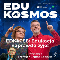 EDK#288: Edukacja naprawdę żyje!