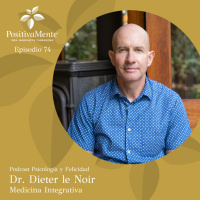 Ep. 74 Dr. Dieter le Noir - Medicina Integrativa