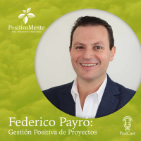 Ep. 43 Federico Payró - Gestión positiva de proyectos