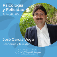 Ep. 80 José García Vega - Economía y felicidad