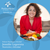Ep. 63 Jennifer Legorreta - Nutrición y felicidad