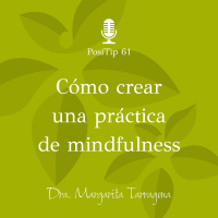 PosiTip 61 - Cómo crear una práctica de mindfulness