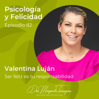 Ep. 82 Valentina Luján - Ser feliz es tu responsabilidad