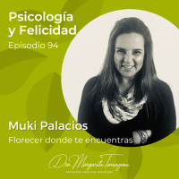 Ep. 94 Muki Palacios - Florecer donde te encuentras
