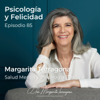 Ep. 85 Margarita Tarragona - Salud Mental y Psicología Positiva