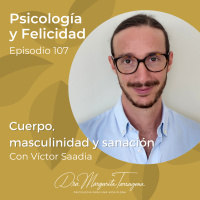 Ep. 107. Víctor Saadia - Cuerpo, masculinidad y sanación