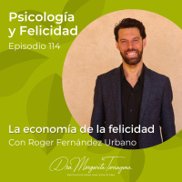 Ep. 114 Roger Fernández-Urbano - La economía de la felicidad