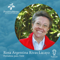Ep. 45 Rosa Argentina Rivas Lacayo - Fortaleza para Vivir