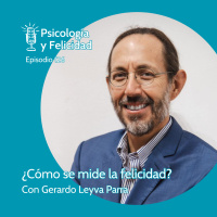 Ep. 126 Gerardo Leyva Parra - ¿Cómo se mide la felicidad?
