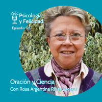 Ep. 125 Rosa Argentina Rivas Lacayo - Oración y Ciencia