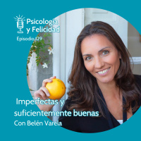 Ep. 130 Belén Varela - Imperfectas y suficientemente buenas